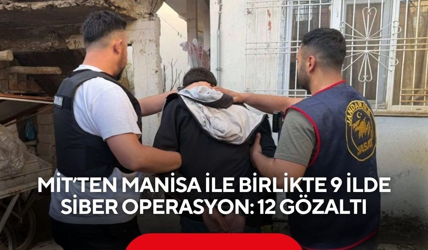 MİT’ten Manisa ile birlikte 9 İlde Siber Operasyon: 12 Gözaltı