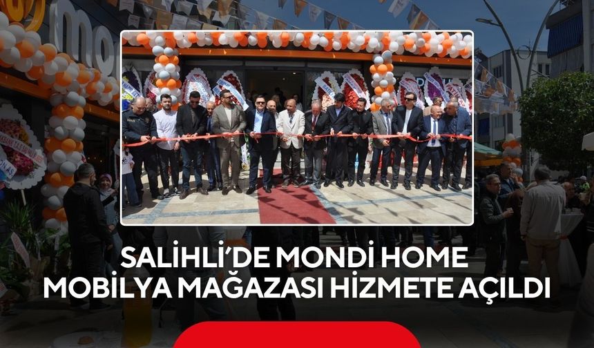 Salihli’de Mondi Home Mobilya Mağazası hizmete açıldı.
