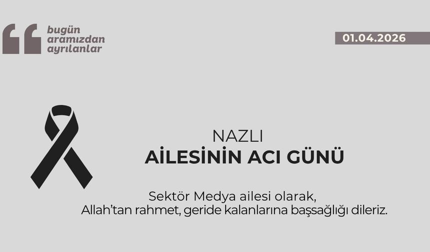 Nazlı ailesinin acı günü