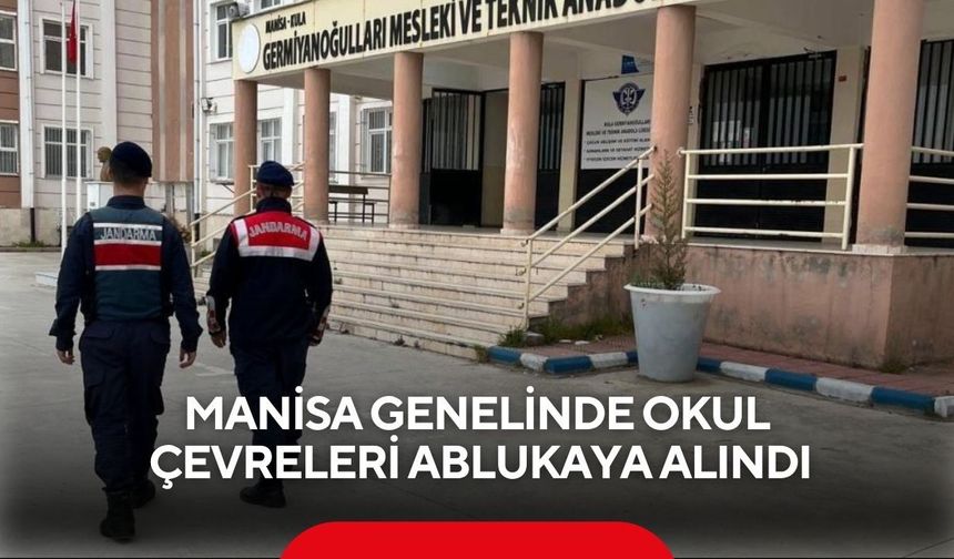 Manisa genelinde okul çevreleri ablukaya alındı