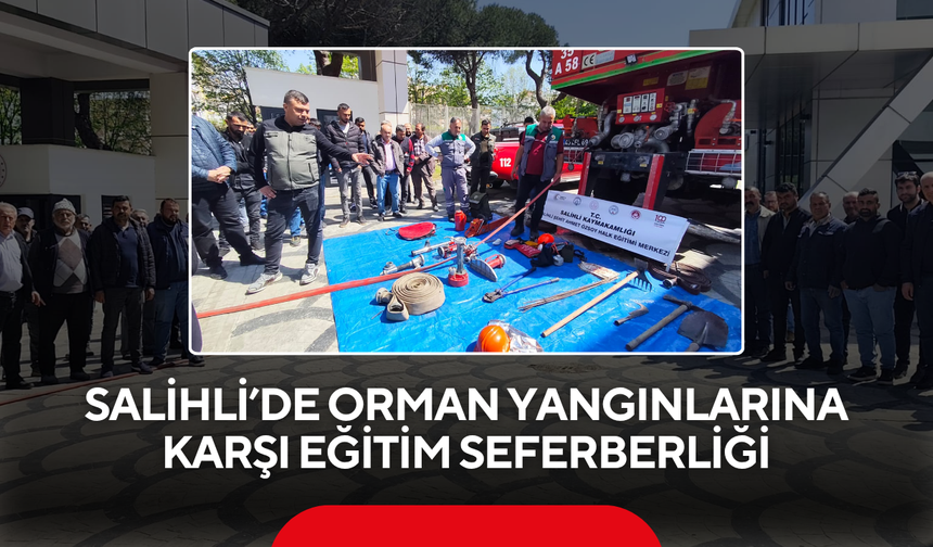 Salihli’de orman yangınlarına karşı eğitim seferberliği