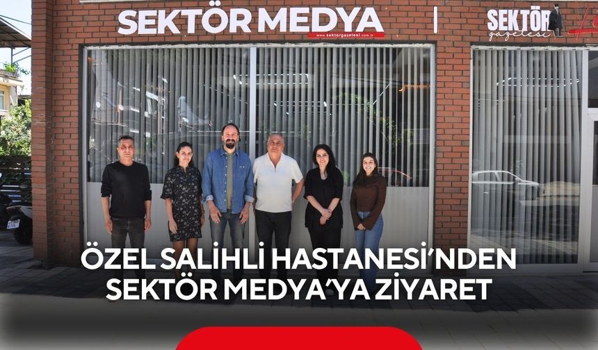 Özel Salihli Hastanesi’nden Sektör Medya’ya ziyaret
