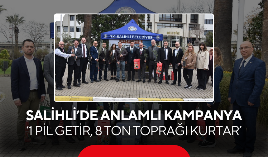 Salihli’de çevreye duyarlı kampanya ‘1 Pil Getir, 8 Ton Toprağı Kurtar’