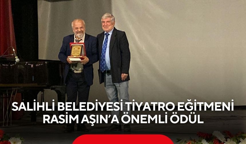 Salihli Belediyesi Tiyatro Eğitmeni Rasim Aşın’a önemli ödül