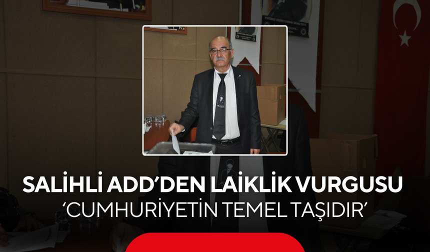 Salihli ADD’den laiklik vurgusu ‘Cumhuriyetin temel taşıdır’