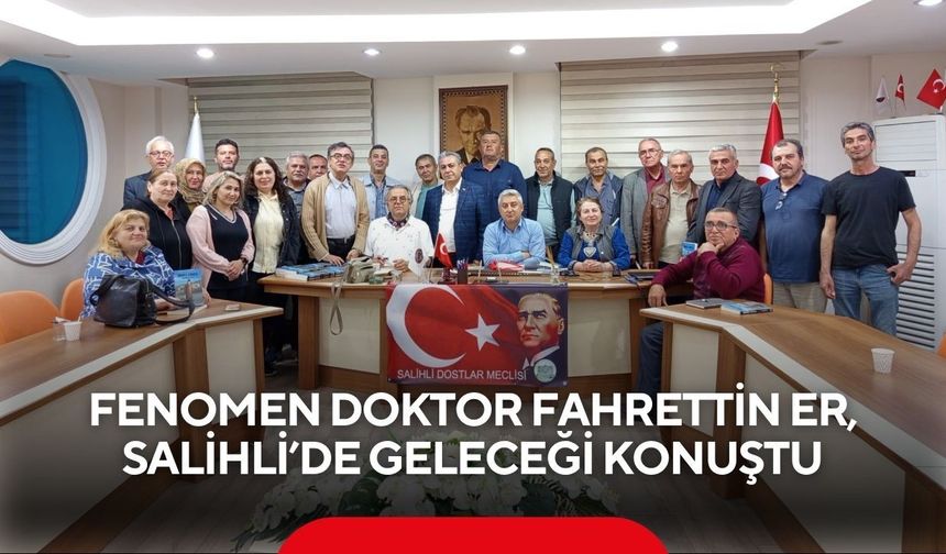 Fenomen Doktor Fahrettin Er, Salihli’de geleceği konuştu