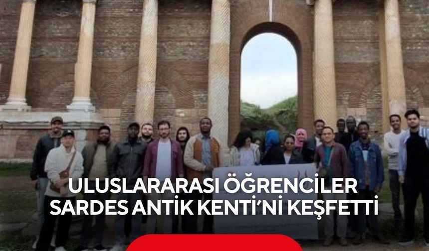 Uluslararası öğrenciler Sardes Antik Kenti’ni keşfetti