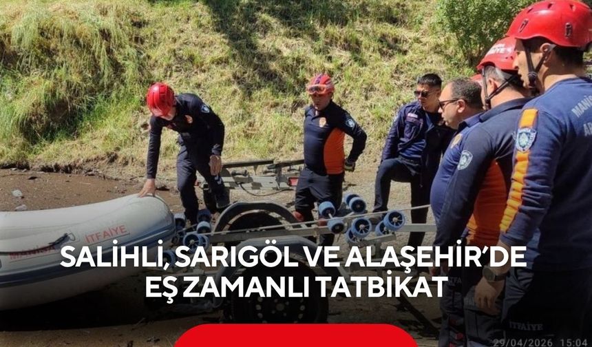 Salihli, Sarıgöl ve Alaşehir’de eş zamanlı tatbikat