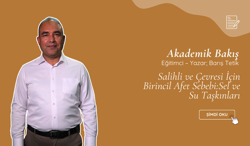 Salihli ve Çevresi İçin Birincil Afet Sebebi:Sel ve Su Taşkınları