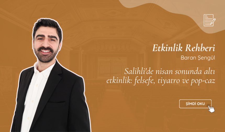 Salihli'de nisan sonunda altı etkinlik: felsefe, tiyatro ve pop-caz