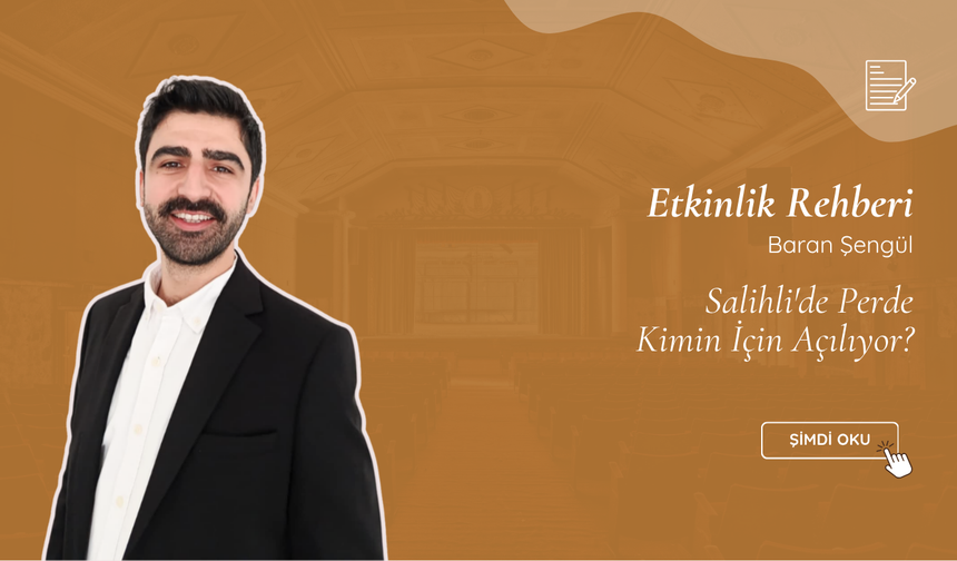 Salihli'de Perde Kimin İçin Açılıyor?