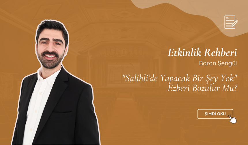 "Salihli’de Yapacak Bir Şey Yok" Ezberi Bozulur Mu?