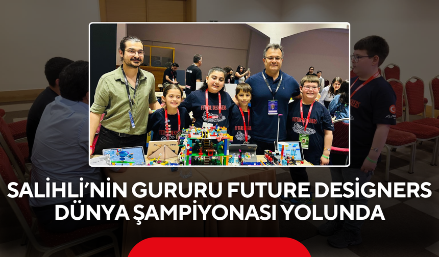 Salihli’den Dünyaya açılan başarı... Future Designers İtalya’da Türkiye’yi temsil edecek