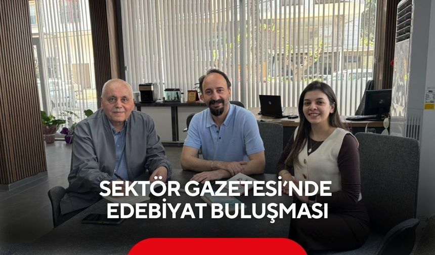 Sektör Gazetesi’nde edebiyat buluşması