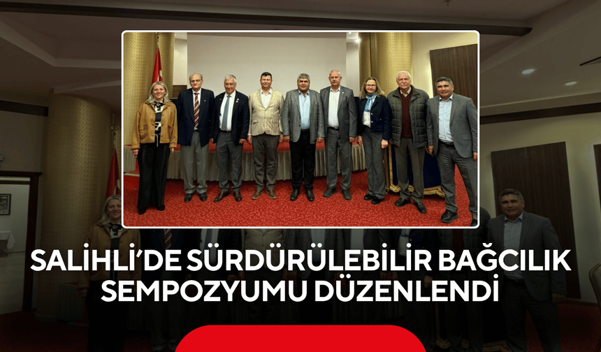 Salihli’de Sürdürülebilir Bağcılık Sempozyumu düzenlendi