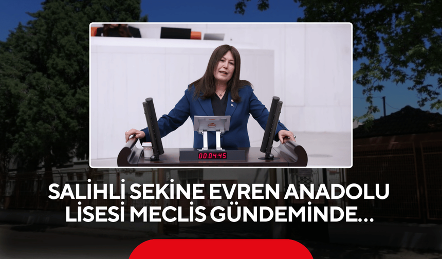 Salihli Sekine Evren Anadolu Lisesi Meclis gündeminde…