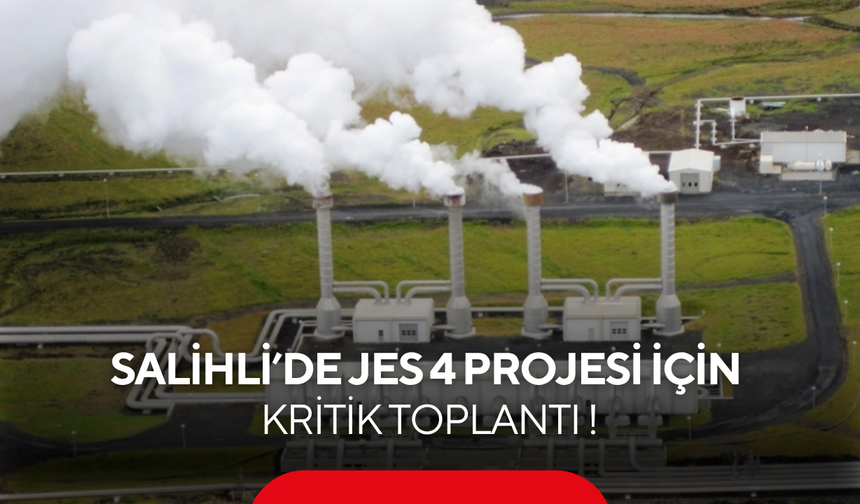 Salihli’de JES 4 projesi için kritik toplantı !