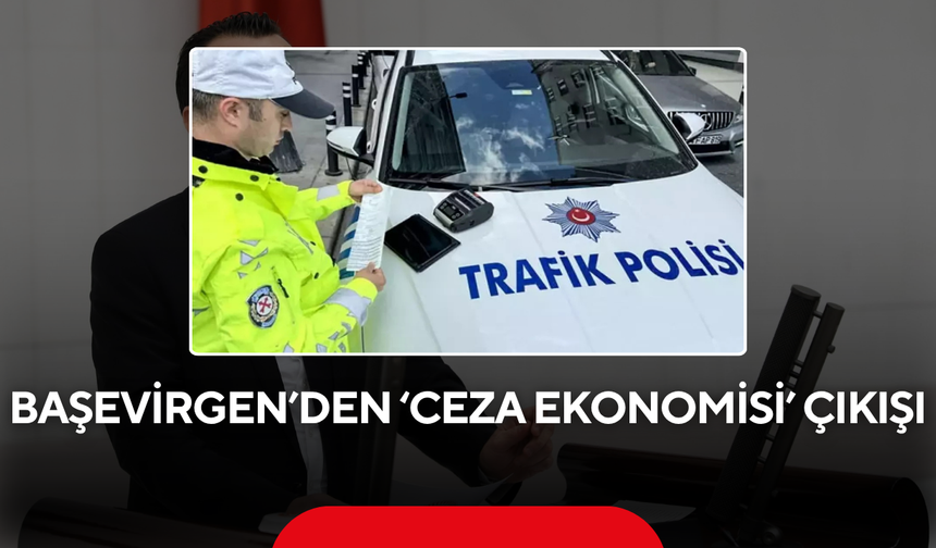 Başevirgen’den ‘Ceza Ekonomisi’ çıkışı
