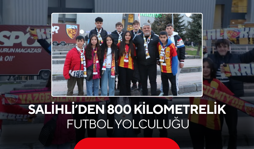 Salihli’den 800 kilometrelik futbol yolculuğu