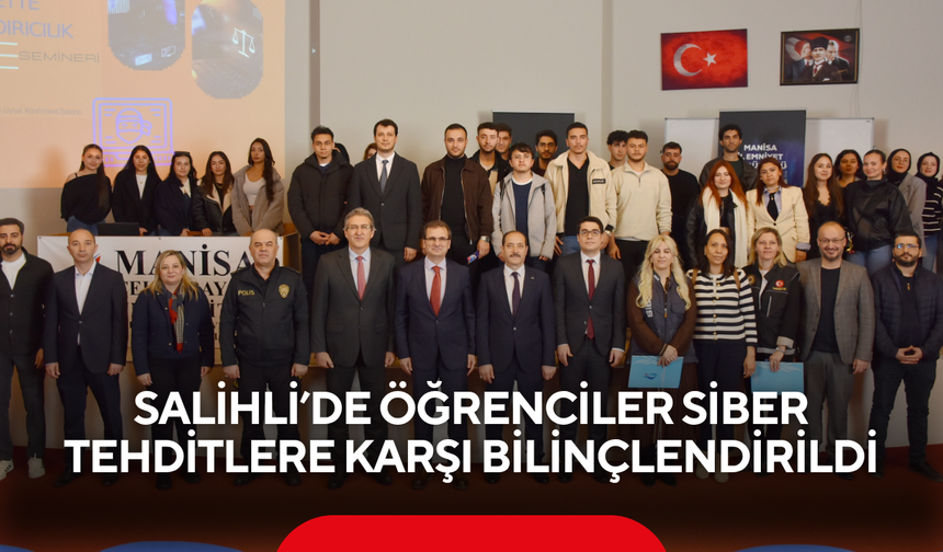 Salihli’de üniversite öğrencilerine siber suçlar ve dolandırıcılık eğitimi