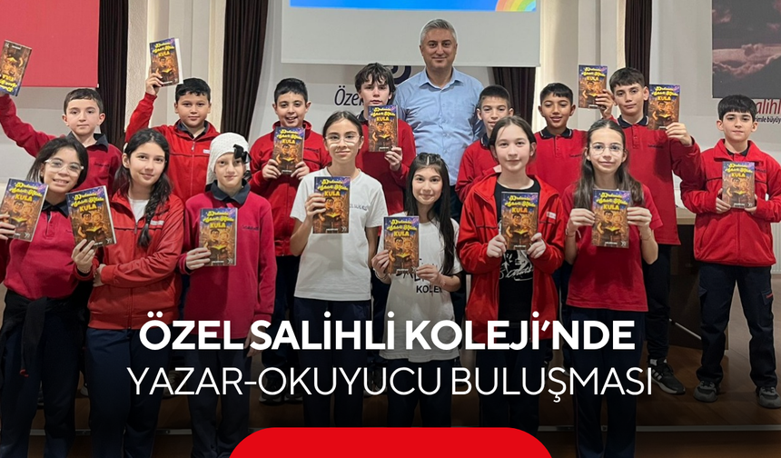 Özel Salihli Koleji’nde öğrenciler yazarla buluştu