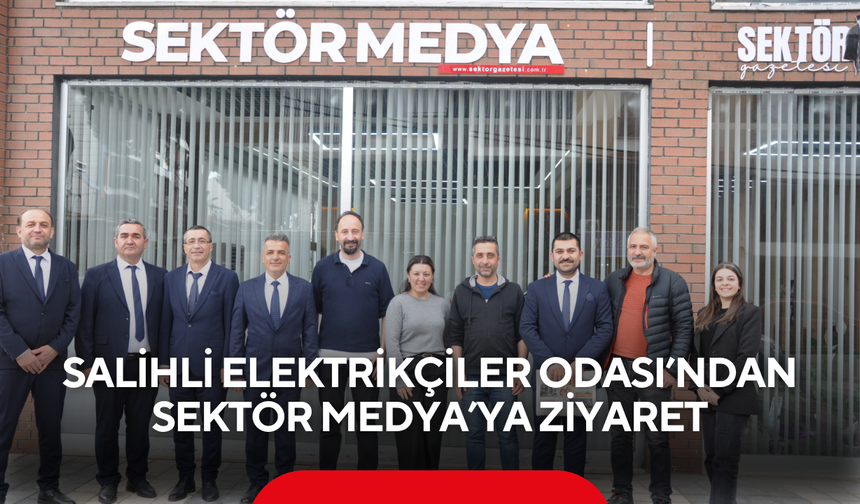 Salihli Elektrikçiler Odası’ndan Sektör Medya’ya ziyaret
