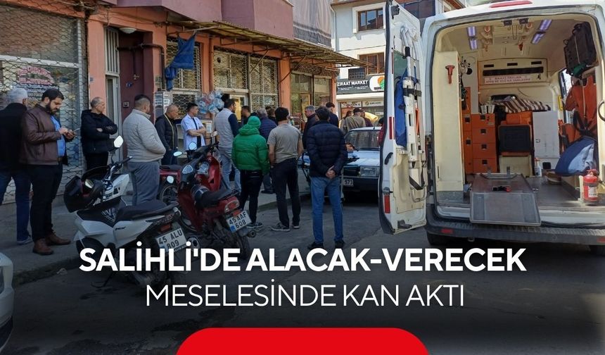 Salihli'de alacak-verecek meselesinde kan aktı: 1 kişi tabancayla vuruldu