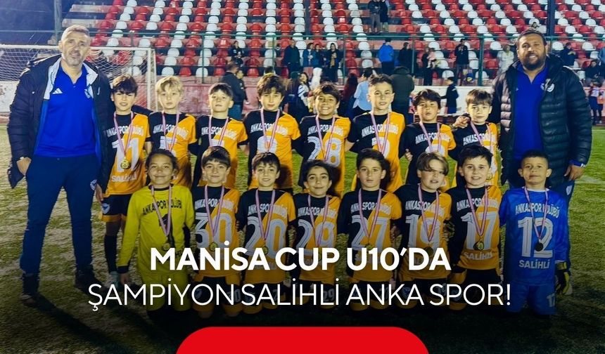 Manisa Cup U10’da Şampiyon Salihli Anka Spor!