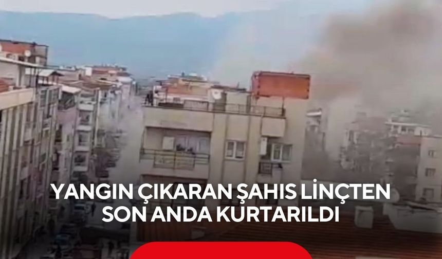 Turgutlu’da dehşet: Evini ateşe verip kaçtı