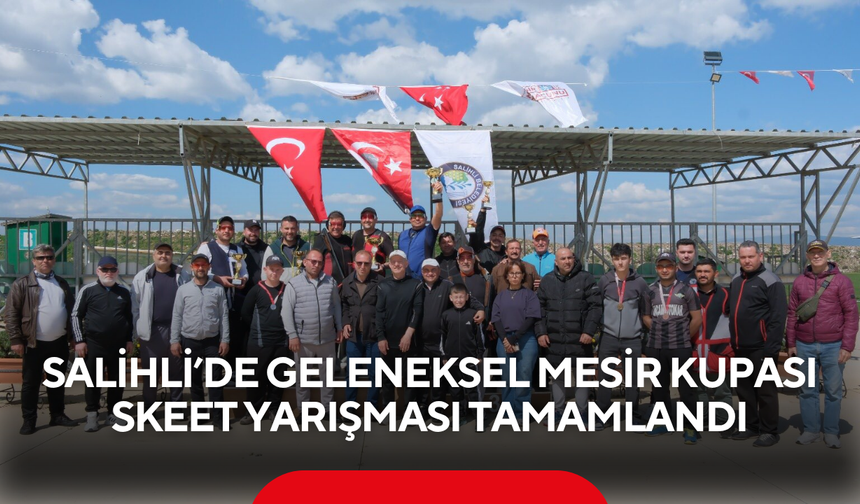 Salihli’de geleneksel Mesir Kupası Skeet Yarışması tamamlandı