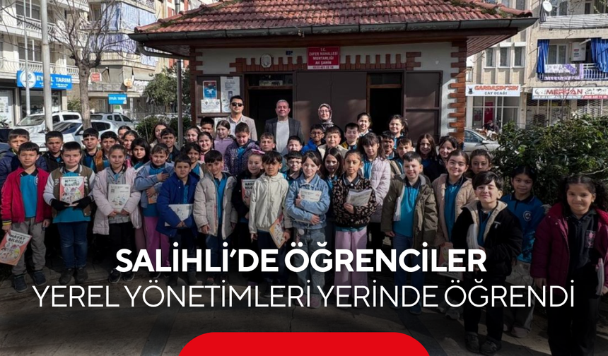 Salihli’de öğrenciler yerel yönetimleri yerinde öğrendi