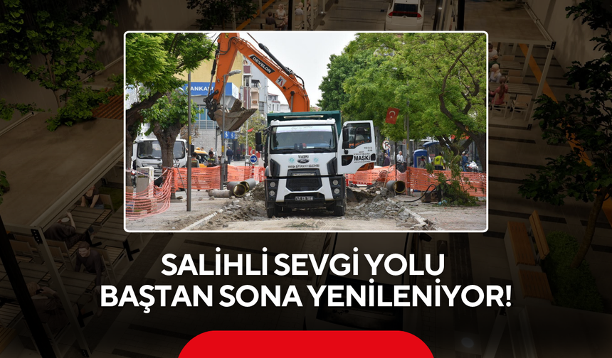 Salihli Sevgi Yolu baştan sona yenileniyor!