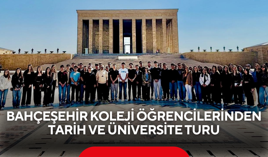 Bahçeşehir Koleji öğrencilerinden tarih ve üniversite turu
