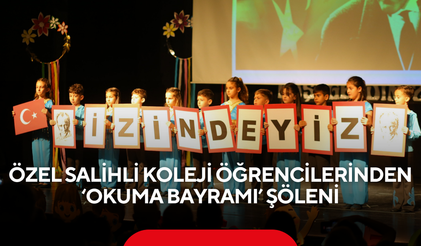 Özel Salihli Koleji öğrencilerinden 'Okuma Bayramı' şöleni