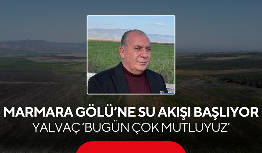 Yalvaç’tan Marmara Gölü açıklaması ‘Bugün çok mutluyuz’