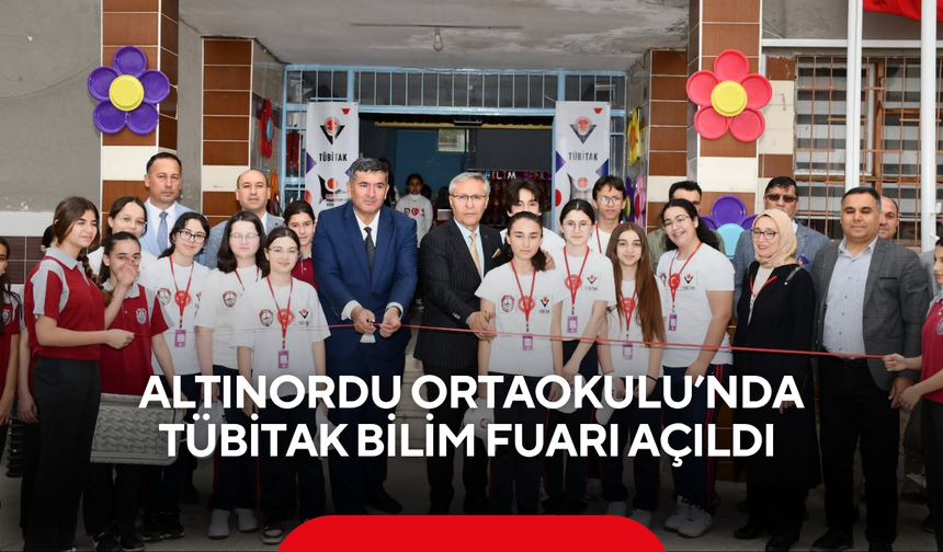 Altınordu Ortaokulu’nda TÜBİTAK Bilim Fuarı açıldı