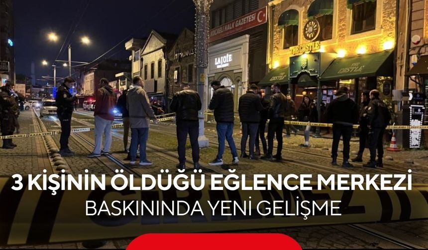 47 günlük takip sonuç verdi | 3 kişinin öldüğü eğlence merkezi baskınında yeni gelişme!