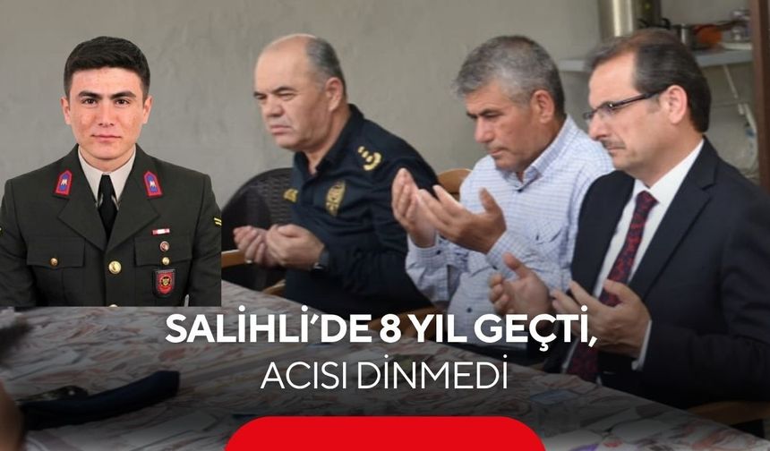 Salihli’de 8 yıl geçti, acısı dinmedi: Şehit Mustafa Kozak unutulmadı