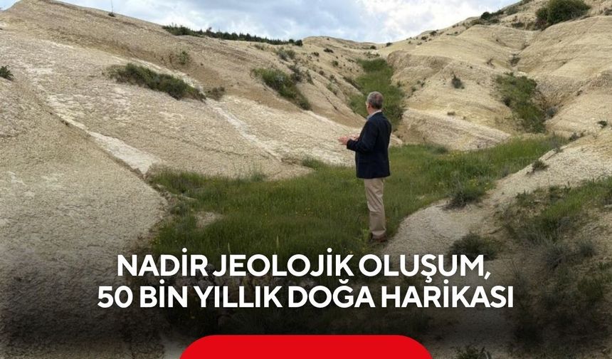 Nadir jeolojik oluşum, 50 bin yıllık doğa harikası