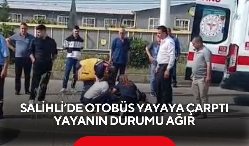 Salihli’de yolcu otobüsünün çarptığı yaya ağır yaralandı
