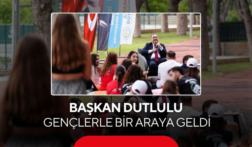 Başkan Dutlulu gençlerle bir araya geldi