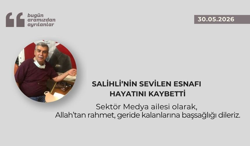 Salihli’nin sevilen esnafı hayatını kaybetti