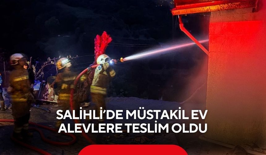 Alevler evi yuttu: Salihli’de müstakil ev küle döndü