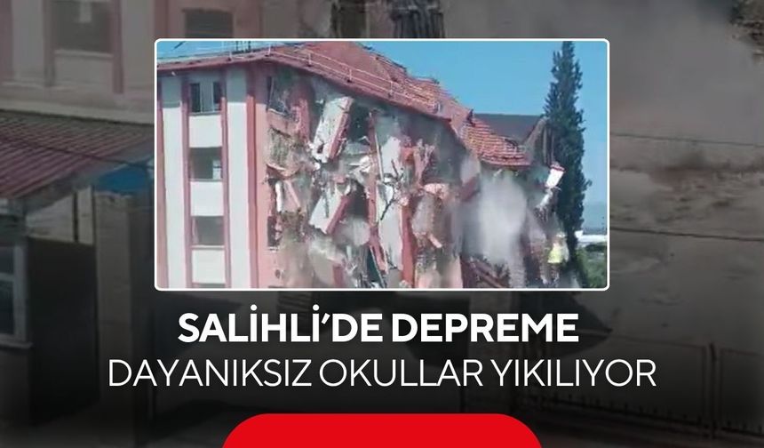 Salihli’de depreme dayanıksız okullar yıkılıyor: Sırada Atatürk Ortaokulu var