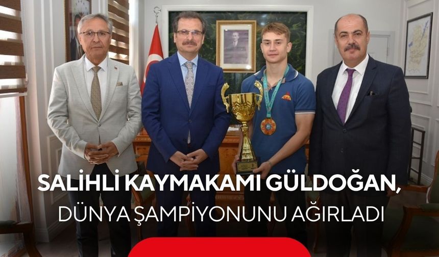 Dünya Şampiyonu Salihlili Ahmet Mirza Erden’e Kaymakam Gündoğan’dan tebrik