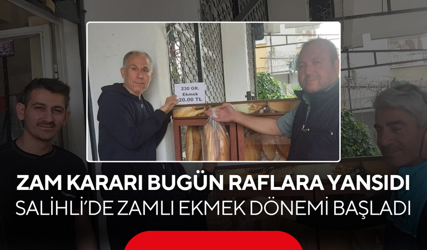 Zam kararı bugün raflara yansıdı… Salihli’de zamlı ekmek dönemi başladı