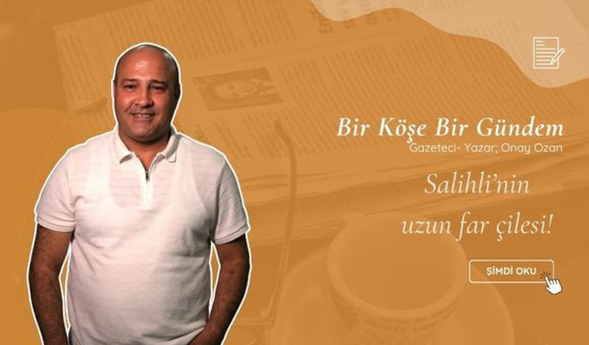 Salihli’nin uzun far çilesi!