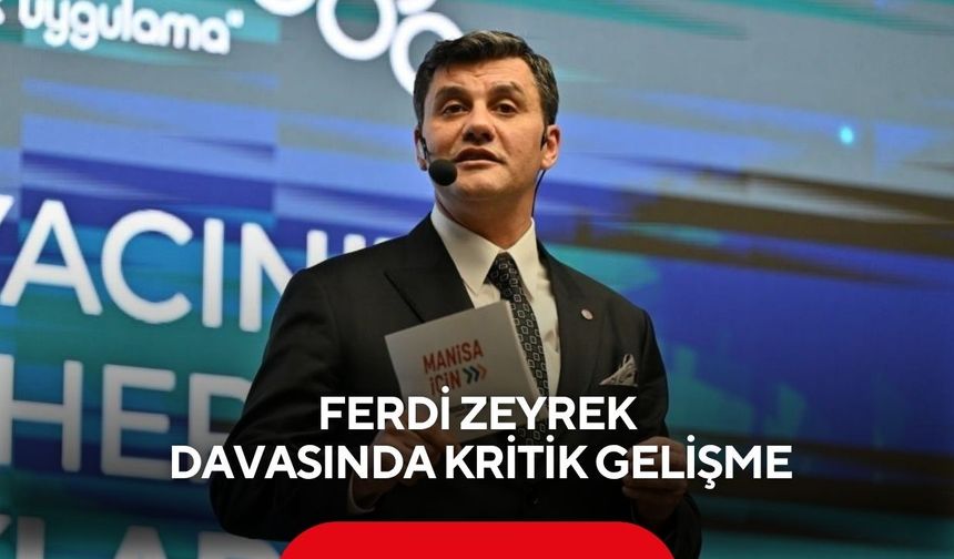 Ferdi Zeyrek davasında kritik gelişme