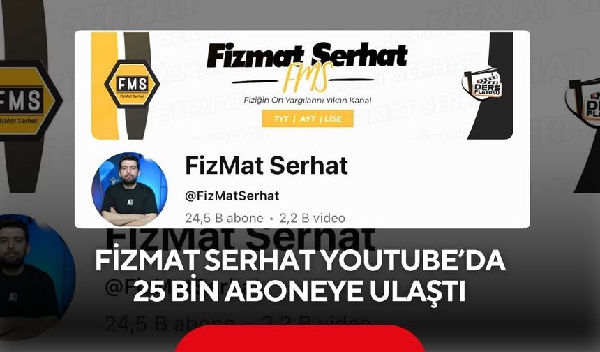 FizMat Serhat YouTube’da 25 bin aboneye ulaştı