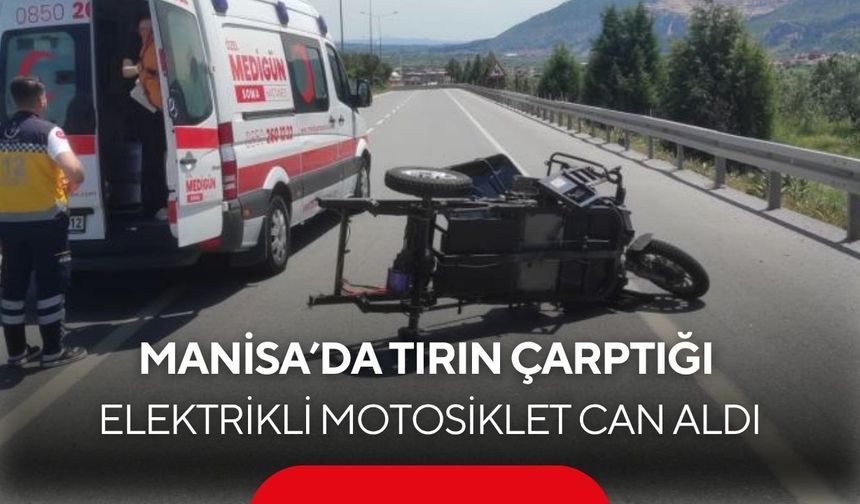 Manisa'da tır ile elektrikli motor çarpıştı: 1 ölü 4 yaralı